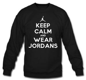 Image of Keep Calm and Wear Jordans