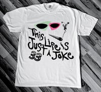 This Life Is Just A Joke T-Shirt 