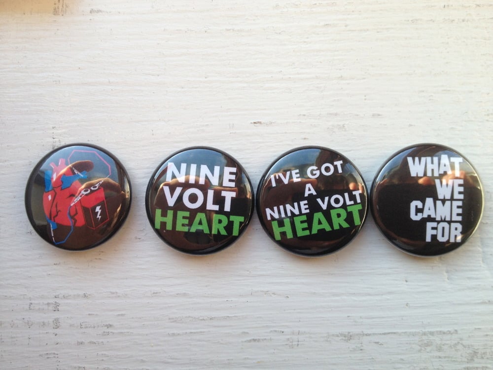 Image of Nine Volt Heart/What We Came For Badges