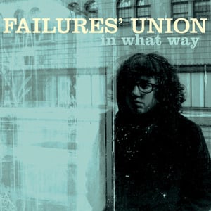 Image of Failures' Union "In What Way" LP