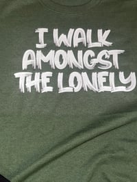 Image 4 of I Walk Amongst The Lonely Tee 