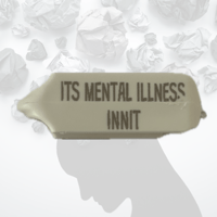 ITS MENTAL ILLNESS INNIT TAGS