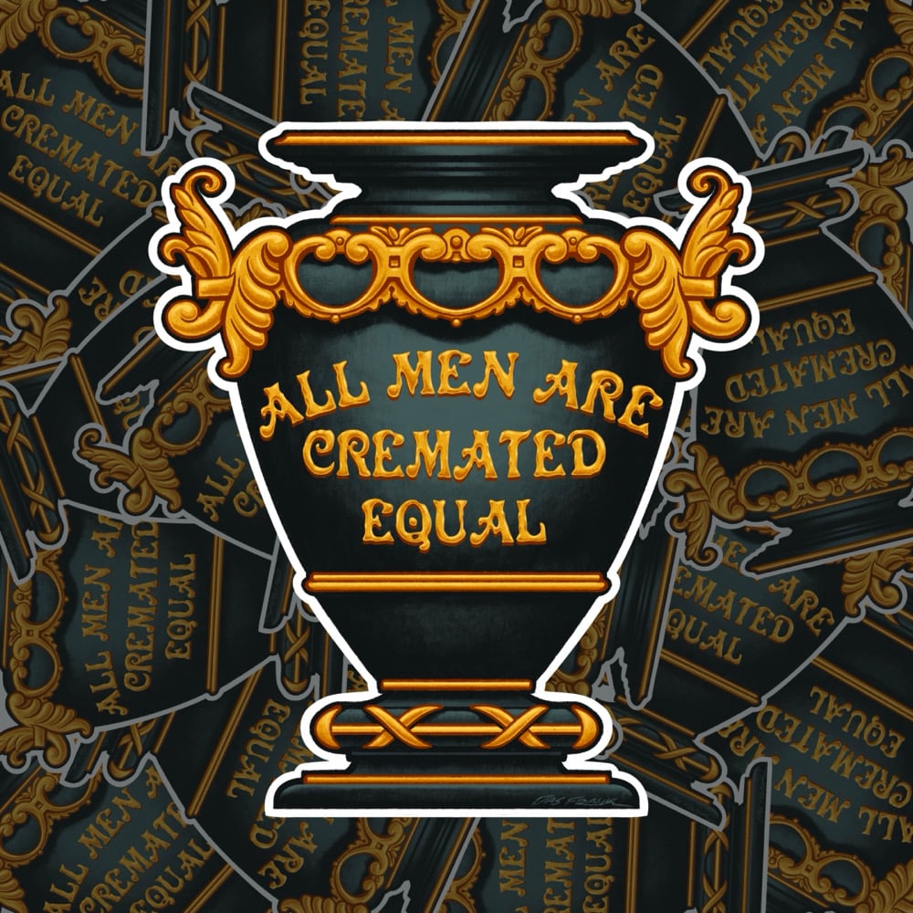 “All Men Are Cremated Equal” Sticker