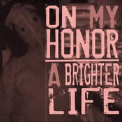 Image of On My Honor/A Brighter Life- Split (7") CLEARANCE!!