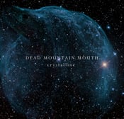 Image of Dead Mountain Mouth - Crystalline CD