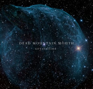 Image of Dead Mountain Mouth - Crystalline CD