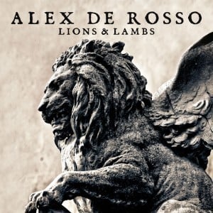 Image of ALEX DE ROSSO "Lions & Lambs" Heart Of Steel Records 2013