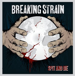 Image of BREAKING STRAIN - Spit and die