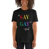"SAY GAY" Short-Sleeve Unisex T-Shirt by InVision LA