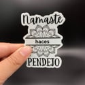 Namaste Haces Pendejo/a Sticker