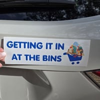 Image 1 of Getting it in at the Bins glossy bumper sticker 