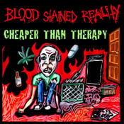 Image of Blood Stained Reality - Cheaper Than Therapy