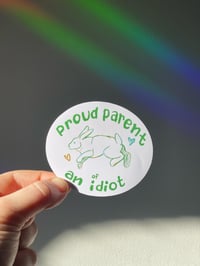 Image 1 of “Proud Parent of an Idiot (Rabbit)” Sticker- Overqualifieddog 