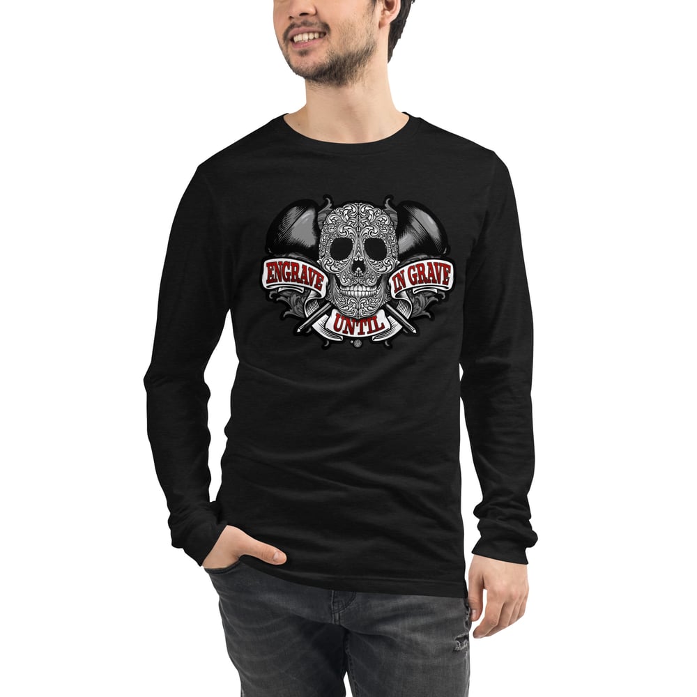 Engrave Until In Grave Unisex Long Sleeve Tee