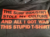 Image of The Surf Industry Stole My Culture and All I Got Was This Stupid T-Shirt