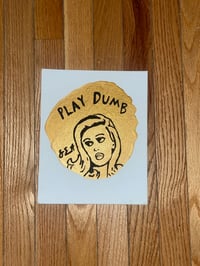 Image 2 of “Play Dumb”