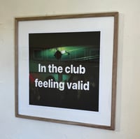Image 1 of In the club feeling valid