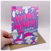 Image 1 of Youre Magic Fungi Birthday Card
