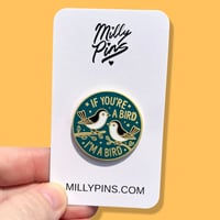 If You’re A Bird, I’m A Bird (The Notebook) Enamel Pin