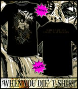 Image of 'WHEN YOU DIE'  T-SHIRT