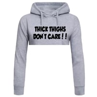 Thick Thighs Don’t Care Crop Hoodie 🩶