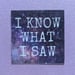 Image of 2" I Know What I Saw LPOTL Glossy Glitter Sticker