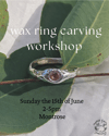 Wax ring making workshop 15th June, Montrose