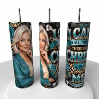 I CAN DO ALL THINGS THROUGH CHRIST WHO STRENGTHENS ME TUMBLER 1