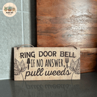 Ring Door Bell If No Answer Pull Weeds Sign