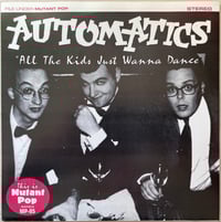 Image 1 of Automatics – All The Kids Just Wanna Dance 7”