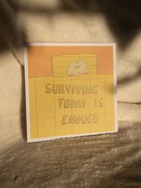 Surviving today is enough print 