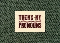 Image 2 of Them’s My Pronouns Patches