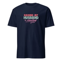 Image 3 of Raising My Husband Is Exhausting T-Shirt