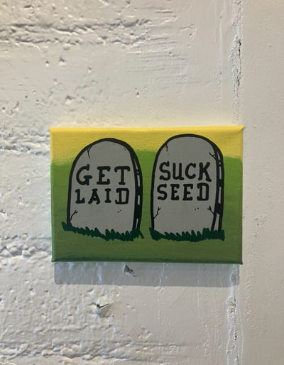 Image of GET LAID  SUCK SEED