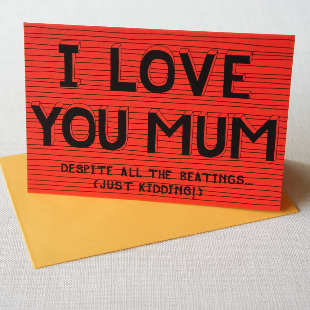 Image of I love you mum despite all the beatings