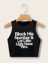 Image 2 of 👚BLOCK HIS # & LET LITTLE UGLY HAVE HIM TEE👚