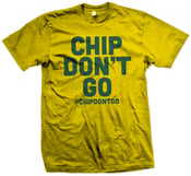 Image of CHIP DON'T GO TEE