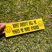 Image 3 of What Doesn’t Kill Me Bumper Sticker