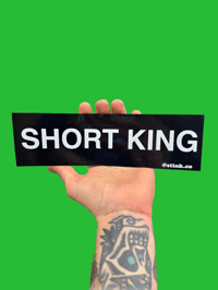 Short King Bumper Sticker