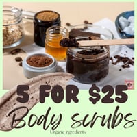 5 for $25 Body Scrubs 