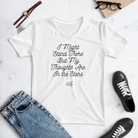 Women's T-shirt : I Might Stand There But My Thoughts Are In The Stars
