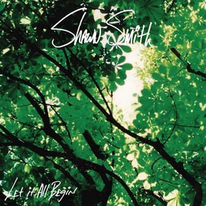 Image of SHAWN SMITH - Let It All Begin reissue CD