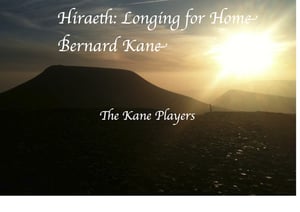 Image of Hiraeth: Longing for Home. Bernard Kane, The Kane Players