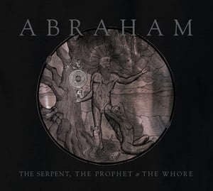 Image of ABRAHAM - The Serpent, the Prophet & the Whore
