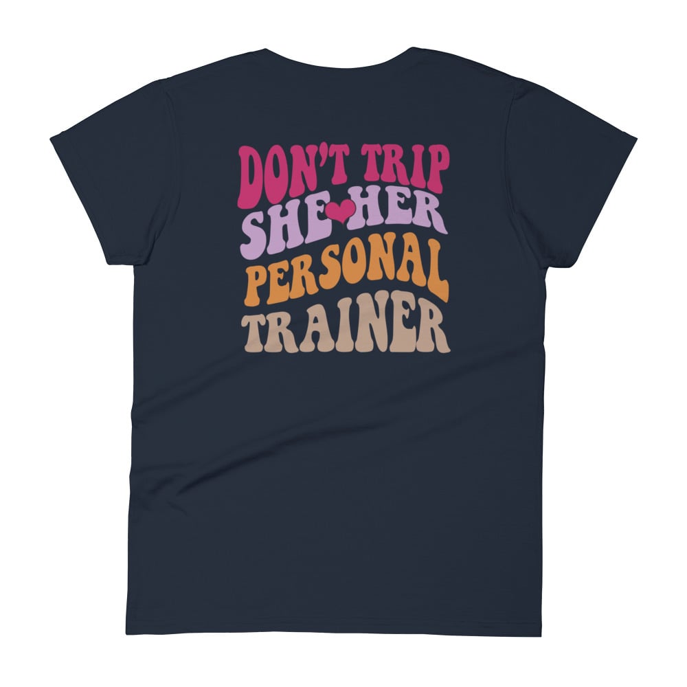 Don't trip she loves her personal trainer short sleeve t-shirt