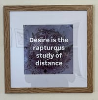 Image 1 of Desire is the rapturous study of distance