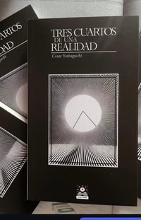 Image 2 of Tres cuartos de una realidad. Un libro de cuentos de Cesar Yamaguchi.