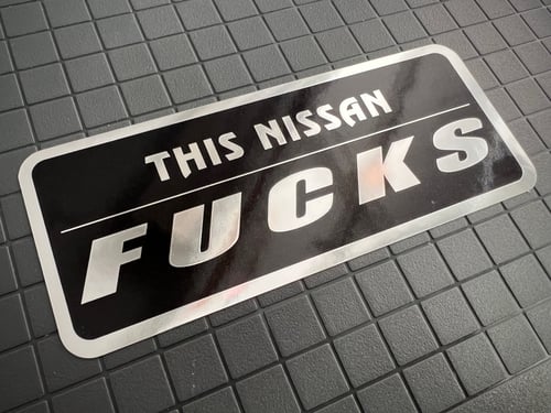 Image of This Nissan FUCKS Sticker