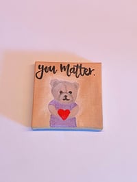 Image 1 of ‘You Matter’ Bear Painting