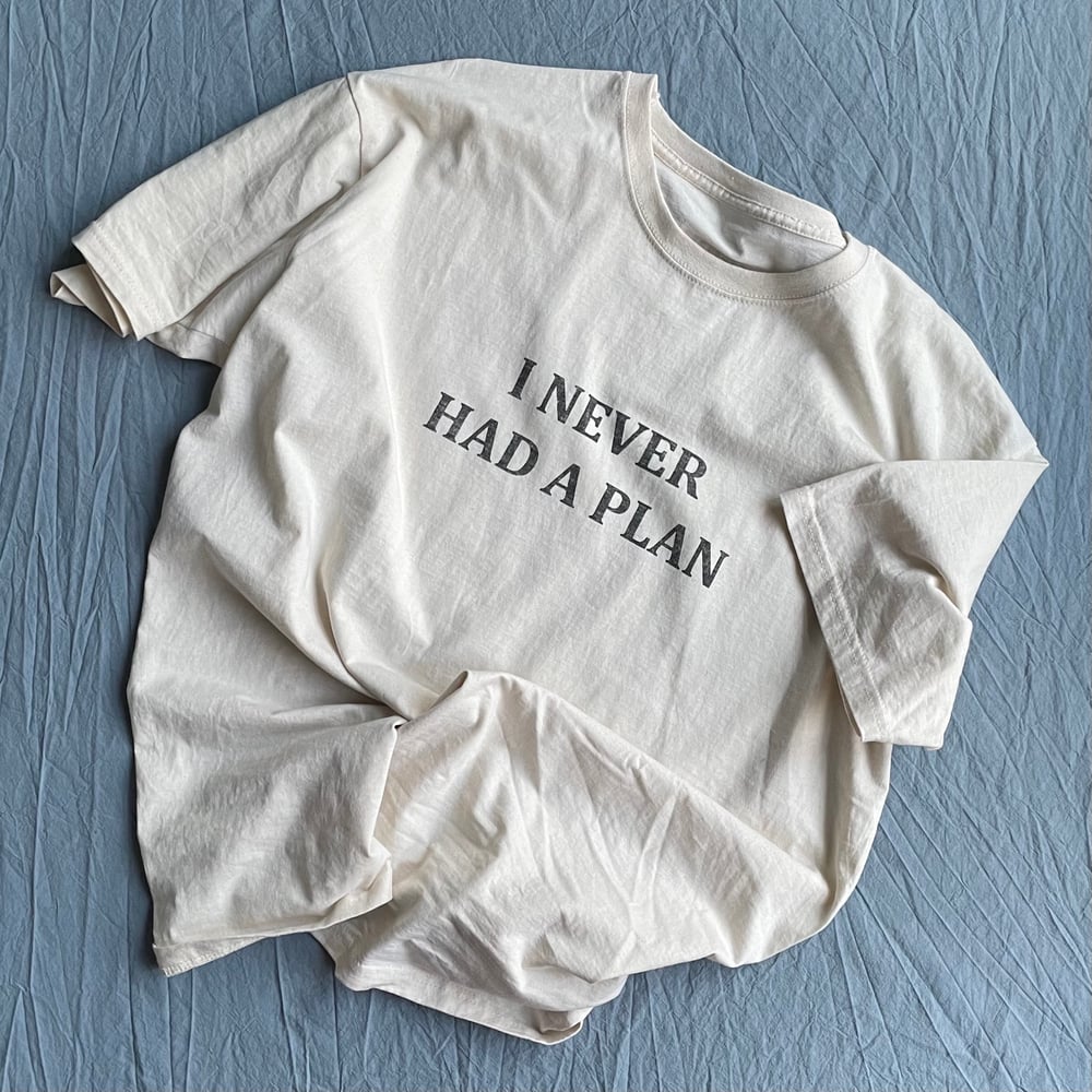 Never Had A Plan T-shirt in Raw Cotton 